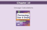 Chapter 10 Dosage Calculations. Objectives  Define key terms.  Use dimensional analysis to calculate dosages for administering drugs accurately.