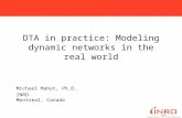 ©2009 Proprietary and Confidential DTA in practice: Modeling dynamic networks in the real world Michael Mahut, Ph.D. INRO Montreal, Canada.