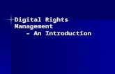 Digital Rights Management â€“ An Introduction Outline What is digital rights management? What is digital rights management? Major players in DRM markets