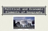 Political and Economic Elements of Geography. Politics Politics can be defined as : The science and art of Political government The science and art of.