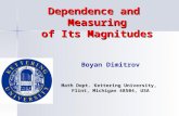 Dependence and Measuring of Its Magnitudes Boyan Dimitrov Math Dept. Kettering University, Flint, Michigan 48504, USA.