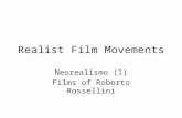 Realist Film Movements Neorealismo (1) Films of Roberto Rossellini.