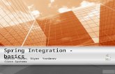 Spring Integration - basics Martin Toshev, Diyan Yordanov Cisco Systems.