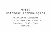 MPIII Database Technologies Relational Concepts Data Warehouses & Marts Queries, OLAP, Data Mining