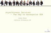 Asynchronous Services - The key to enterprise SOA Johan Eltes Callista Enterprise AB.
