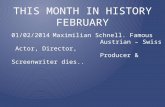 THIS MONTH IN HISTORY FEBRUARY 01/02/2014Maximilian Schnell. Famous Austrian – Swiss Actor, Director, Producer & Screenwriter dies..
