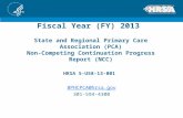 Fiscal Year (FY) 2013 State and Regional Primary Care Association (PCA) Non-Competing Continuation Progress Report (NCC) HRSA 5-U58-13-001 BPHCPCA@hrsa.gov.