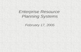 Enterprise Resource Planning Systems February 17, 2005.