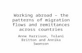 Working abroad – the patterns of migration flows and remittances across countries Anne Harrison, Tolani Britton and Annika Swanson.