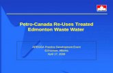 Petro-Canada Re-Uses Treated Edmonton Waste Water APEGGA Practice Development Event Edmonton, Alberta April 17, 2008.