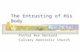 The Entrusting of His Body Pastor Rex Deckard Calvary Apostolic Church.