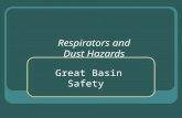 Respirators and Dust Hazards Great Basin Safety. What is Dust? How is Dust generated? What types of Dust are there? Why is Dust Control necessary? What.