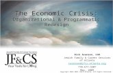 The Economic Crisis: Organizational & Programmatic Redesign Rick Aranson, COO Jewish Family & Career Services of Atlanta raranson@jfcs-atlanta.org 770-677-9307.