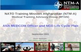 Overall Classification: UNCLASSIFIED//REL TO NATO/ISAF NATO Training Mission Afghanistan (NTM-A) Medical Training Advisory Group (MTAN) ANA MEDCOM Officer.