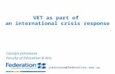 VET as part of an international crisis response Carolyn Johnstone Faculty of Education & Arts c.johnstone@federation.edu.au.