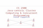 CS 290B Java-centric Cluster Computing & Concurrent Programming Peter Cappello.