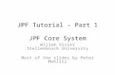 JPF Tutorial - Part 1 JPF Core System Willem Visser Stellenbosch University Most of the slides by Peter Mehlitz.