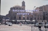 Retroperitoneal surgery- 1 By Dr. Khattab Omar, MD Prof. & Head of Obstetrics and Gynaecology Department Faculty of Medicine, Al-Azhar University, Damietta.