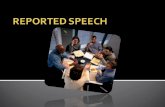 We can report people’s words: Direct speech Indirect Speech.