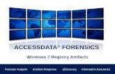 Introduction ACCESSDATA ® FORENSICS Forensic AnalysisIncident ResponseeDiscoveryInformation Assurance Windows 7 Registry Artifacts.
