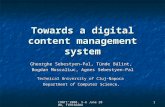 CONTI’2008, 5-6 June 2008, TIMISOARA 1 Towards a digital content management system Gheorghe Sebestyen-Pal, Tünde Bálint, Bogdan Moscaliuc, Agnes Sebestyen-Pal.