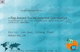 «Tag-based Social Interest Discovery» Proceedings of the 17th International World Wide Web Conference () Xin Li, Lei Guo, Yihong Zhao Yahoo! Inc.,
