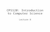 CPS120: Introduction to Computer Science Lecture 8.