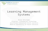© 2011 Healthcare Simulation South Carolina healthcaresimulationsc.com Learning Management Systems Brian Getsinger Director, Information Technology Healthcare.