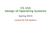 CS 153 Design of Operating Systems Spring 2015 Lecture 20: File Systems.