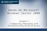 Hands-On Microsoft Windows Server 2008 Chapter 5 Configuring, Managing, and Troubleshooting Resource Access.
