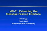 1 MPI-2: Extending the Message- Passing Interface Bill Gropp Rusty Lusk Argonne National Laboratory.