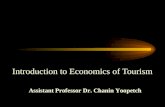 Introduction to Economics of Tourism Assistant Professor Dr. Chanin Yoopetch.