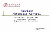 Review Automatic Control Instructor: Cailian Chen, Associate Professor Department of Automation 27 December 2012.