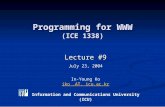 Programming for WWW (ICE 1338) Lecture #9 Lecture #9 July 23, 2004 In-Young Ko iko.AT. icu.ac.kr Information and Communications University (ICU) iko.AT.