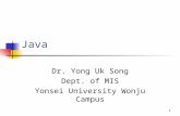 1 Java Dr. Yong Uk Song Dept. of MIS Yonsei University Wonju Campus.