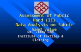 Assessment of Fabric Hand (II) Data Analysis on fabric hand value Dr. Jimmy Lam Institute of Textiles & Clothing.