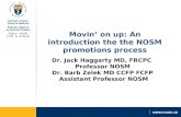 Movin’ on up: An introduction the the NOSM promotions process Dr. Jack Haggarty MD, FRCPC Professor NOSM Dr. Barb Zelek MD CCFP FCFP Assistant Professor.