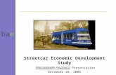 Bae Streetcar Economic Development Study PRELIMINARY FINDINGS Presentation December 10, 2008.