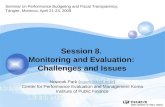 Seminar on Performance Budgeting and Fiscal Transparency, Tangier, Morocco, April 21-23, 2009 Session 8. Monitoring and Evaluation: Challenges and Issues.