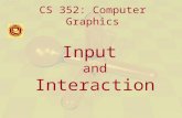 CS 352: Computer Graphics Input and Interaction. Interactive Computer GraphicsChapter 3 - 2 What good is Computer Graphics? JS1k canvas examples: 1 2.