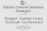 InfoSec Controls Selection Strategies Presented to: Oregon Connections Telecom Conference Presented by: David Trepp, M.S. October 23, 2014.