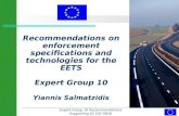 Expert Group 10 Recommendations Supporting EC DG-TREN Recommendations on enforcement specifications and technologies for the EETS Expert Group 10 Yiannis.