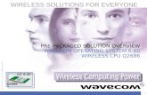 WIRELESS SOLUTIONS FOR EVERYONE WAVECOM © 2005. All rights reserved 1 PRE-PACKAGED SOLUTION OVERVIEW WAVECOM OPERATING SYSTEM 6.60 WIRELESS CPU Q2686.
