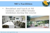 Http://  MI’s Facilities Breakfast and lunch at MI canteen, and coffee breaks weekdays during the.