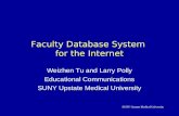 SUNY Upstate Medical University Faculty Database System for the Internet Weizhen Tu and Larry Polly Educational Communications SUNY Upstate Medical University.