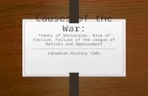 Causes of the War: Treaty of Versailles, Rise of Fascism, Failure of the League of Nations and Appeasement Canadian History 1201.