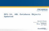 DEV-16: ABL Database Objects Updated David Olson Director, Enterprise Solutions Mary Szekely Just Mary.
