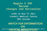 1 Region X SOP Review Changes and Rationales ECRN CE Mod IV 2011 Condell Medical Center EMS System Objectives and preparation by Sharon Hopkins, RN, BSN,