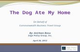 By: Anirban Basu Sage Policy Group, Inc. April 26, 2012 The Dog Ate My Home On Behalf of Commonwealth Business Travel Group.