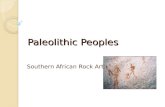 Paleolithic Peoples Southern African Rock Art. Early Human History 5 million BCE - first hominids (human relatives) evolved in east Africa @500,000 years.